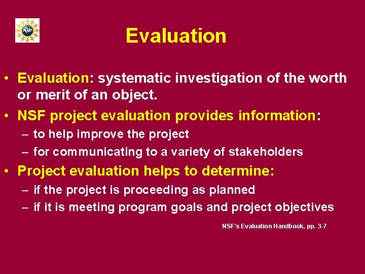 Evaluation • Evaluation: systematic investigation of the worth or merit of an object. •