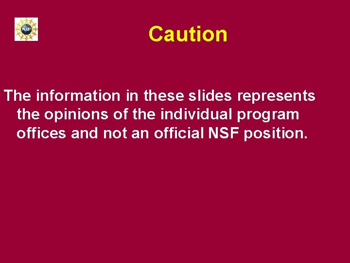 Caution The information in these slides represents the opinions of the individual program offices