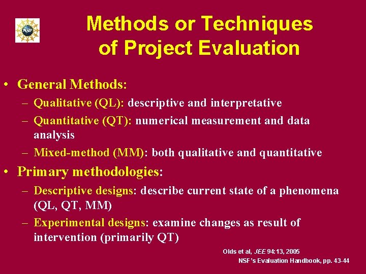 Methods or Techniques of Project Evaluation • General Methods: – Qualitative (QL): descriptive and