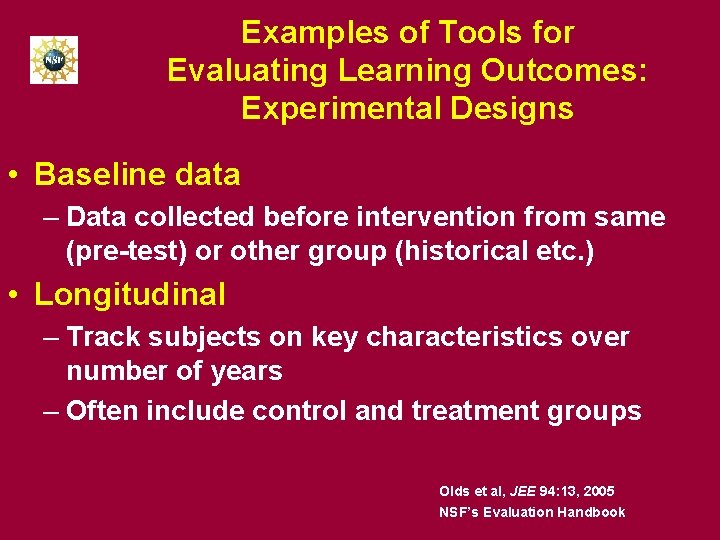 Examples of Tools for Evaluating Learning Outcomes: Experimental Designs • Baseline data – Data
