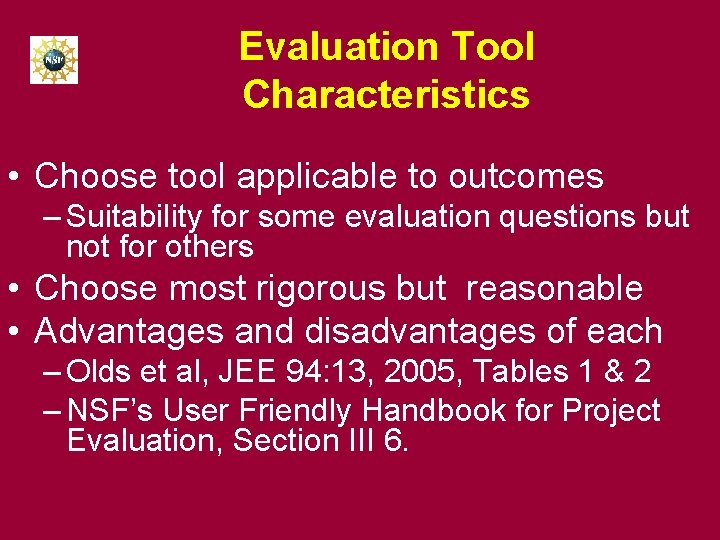 Evaluation Tool Characteristics • Choose tool applicable to outcomes – Suitability for some evaluation