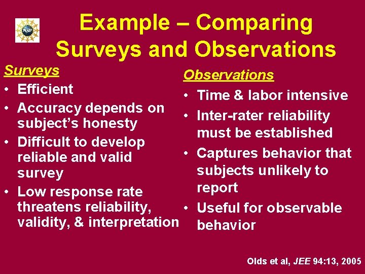 Example – Comparing Surveys and Observations Surveys Observations • Efficient • Time & labor