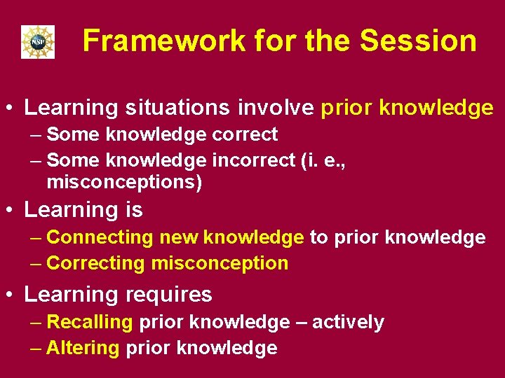Framework for the Session • Learning situations involve prior knowledge – Some knowledge correct