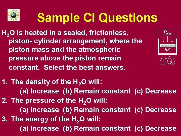 Sample CI Questions H 2 O is heated in a sealed, frictionless, piston- cylinder