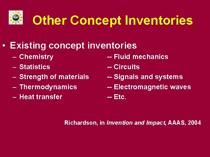 Other Concept Inventories • Existing concept inventories – – – Chemistry Statistics Strength of