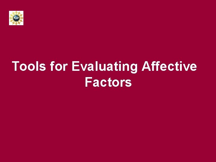 Tools for Evaluating Affective Factors 