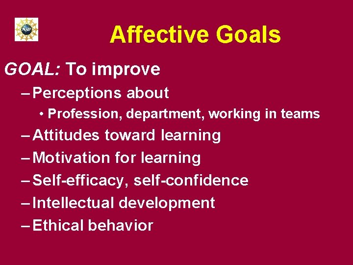 Affective Goals GOAL: To improve – Perceptions about • Profession, department, working in teams