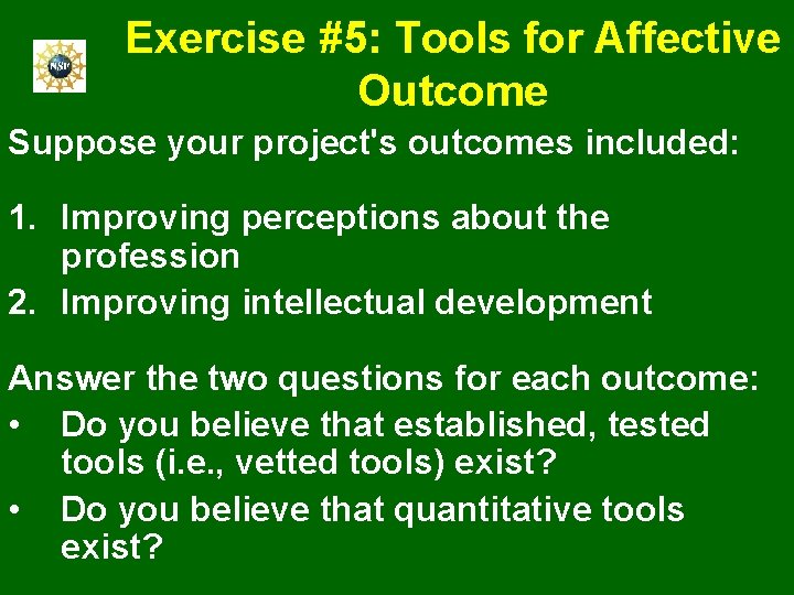 Exercise #5: Tools for Affective Outcome Suppose your project's outcomes included: 1. Improving perceptions