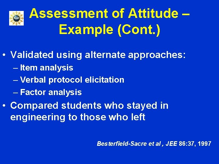 Assessment of Attitude – Example (Cont. ) • Validated using alternate approaches: – Item