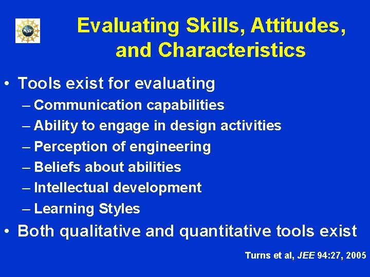 Evaluating Skills, Attitudes, and Characteristics • Tools exist for evaluating – Communication capabilities –