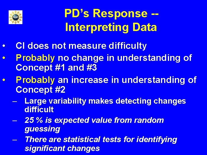 PD’s Response -- Interpreting Data • • • CI does not measure difficulty Probably