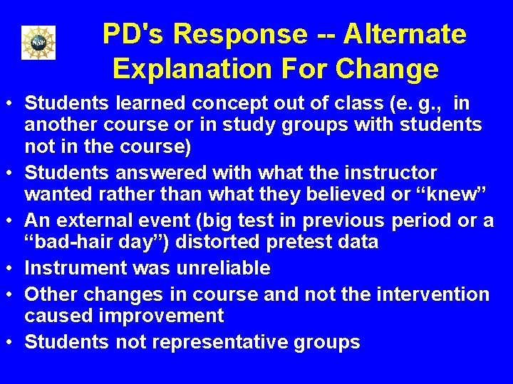  PD's Response -- Alternate Explanation For Change • Students learned concept out of