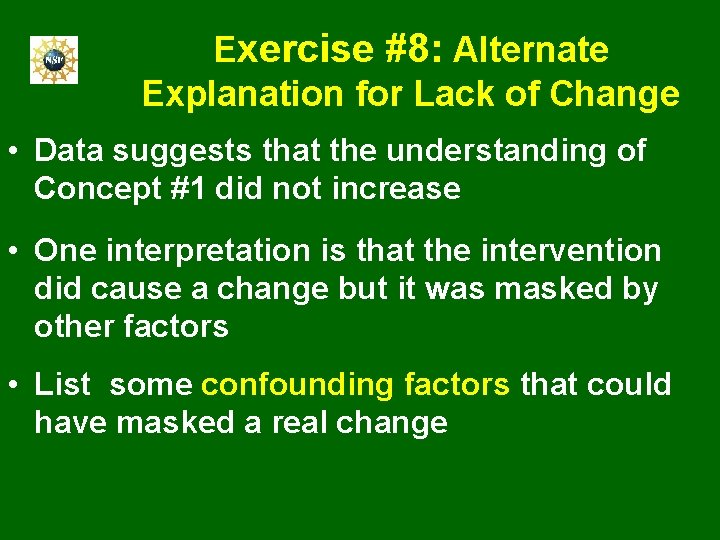 Exercise #8: Alternate Explanation for Lack of Change • Data suggests that the understanding
