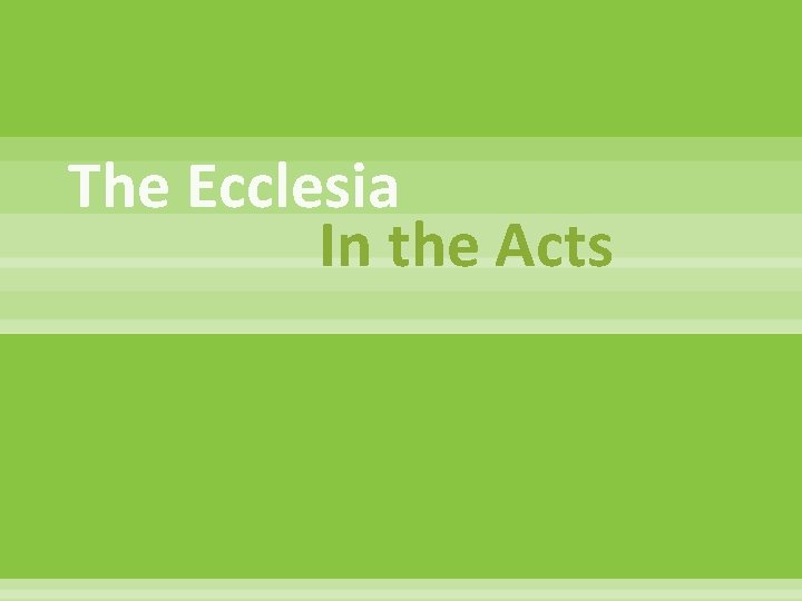 The Ecclesia In the Acts 