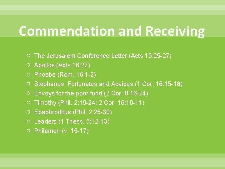 Commendation and Receiving The Jerusalem Conference Letter (Acts 15: 25 -27) Apollos (Acts 18: