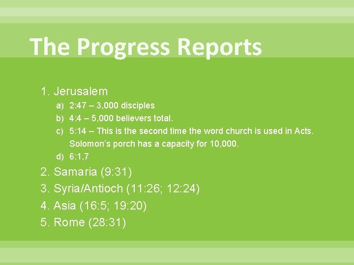 The Progress Reports 1. Jerusalem a) 2: 47 – 3, 000 disciples b) 4: