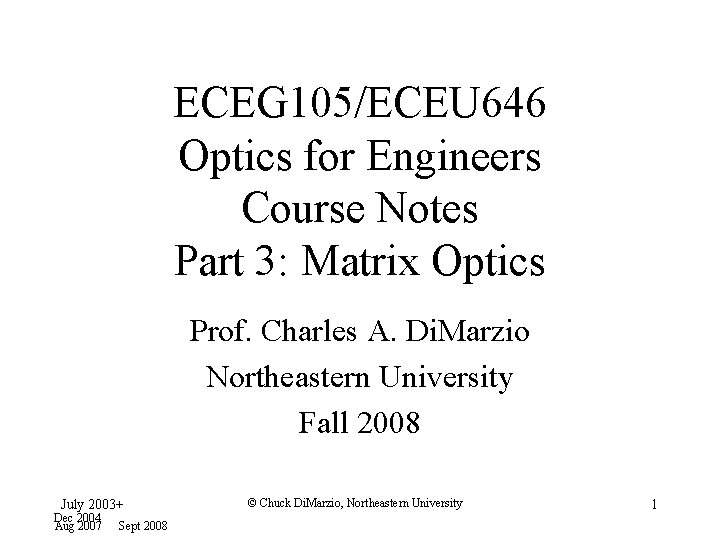 ECEG 105/ECEU 646 Optics for Engineers Course Notes Part 3: Matrix Optics Prof. Charles