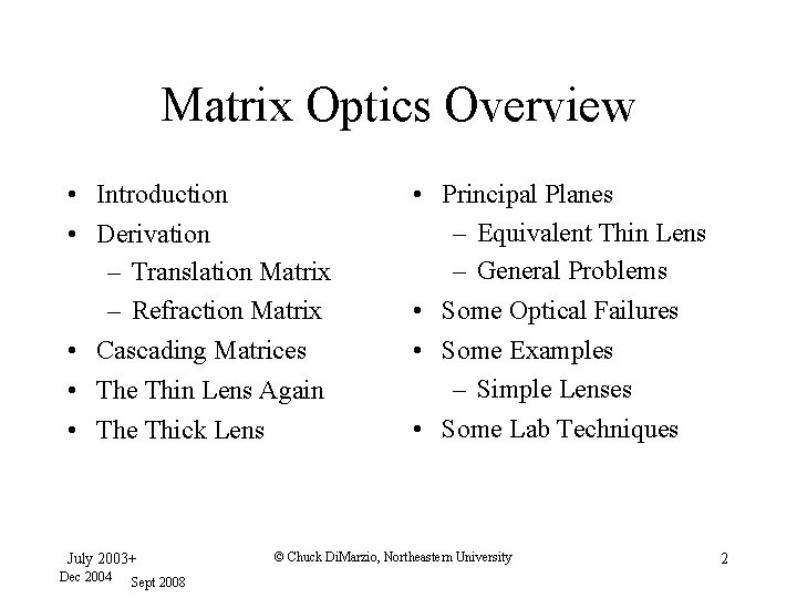 Matrix Optics Overview • Introduction • Derivation – Translation Matrix – Refraction Matrix •