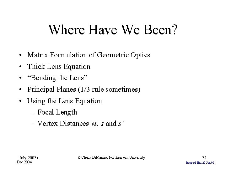 Where Have We Been? • Matrix Formulation of Geometric Optics • Thick Lens Equation