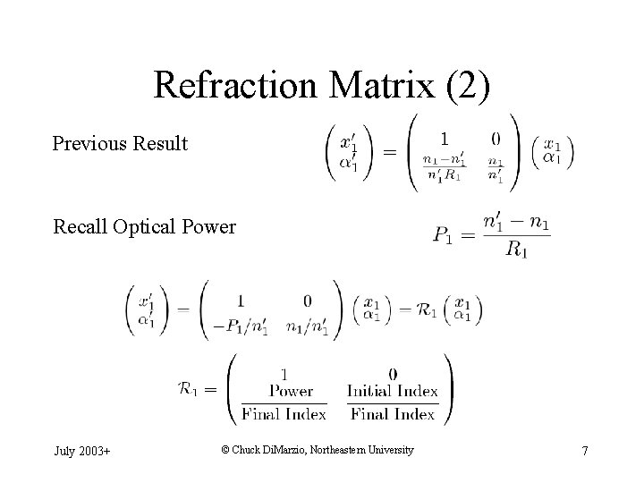 Refraction Matrix (2) Previous Result Recall Optical Power July 2003+ © Chuck Di. Marzio,