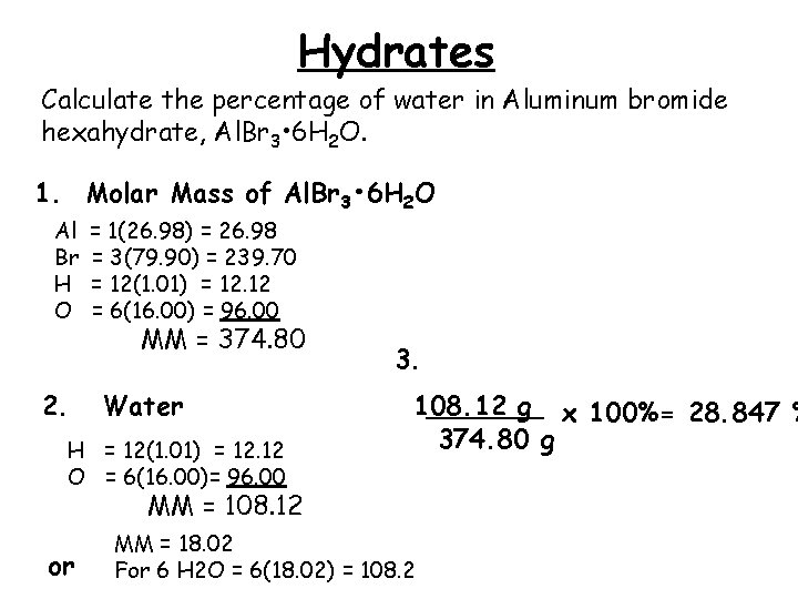 Hydrates Calculate the percentage of water in Aluminum bromide hexahydrate, Al. Br 3 •