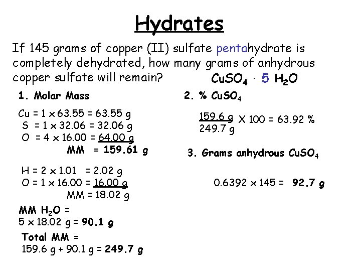 Hydrates If 145 grams of copper (II) sulfate pentahydrate is completely dehydrated, how many