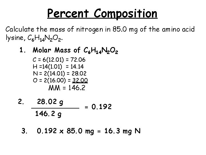 Percent Composition Calculate the mass of nitrogen in 85. 0 mg of the amino