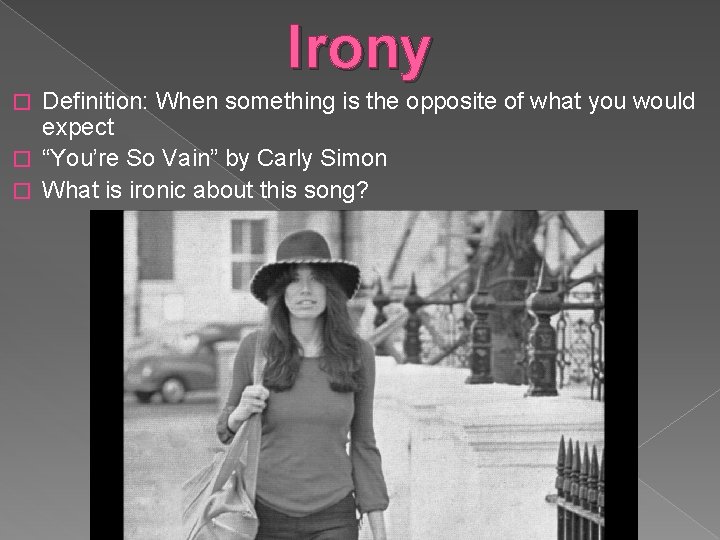 Irony Definition: When something is the opposite of what you would expect � “You’re