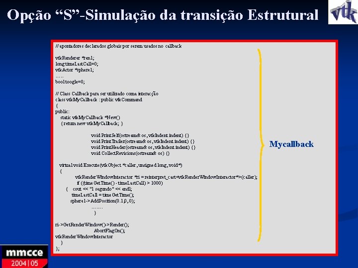 Opção “S”-Simulação da transição Estrutural // apontadores declarados globais por serem usados no callback