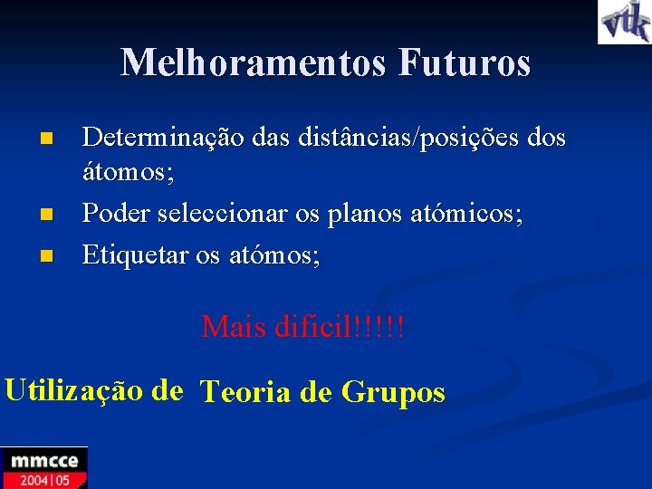 Melhoramentos Futuros n n n Determinação das distâncias/posições dos átomos; Poder seleccionar os planos