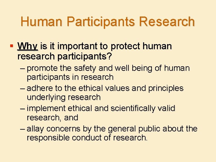 Human Participants Research § Why is it important to protect human research participants? –