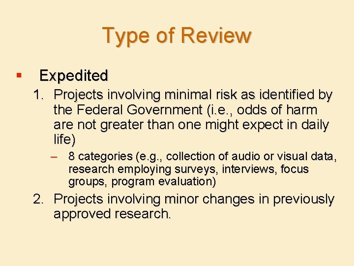 Type of Review § Expedited 1. Projects involving minimal risk as identified by the