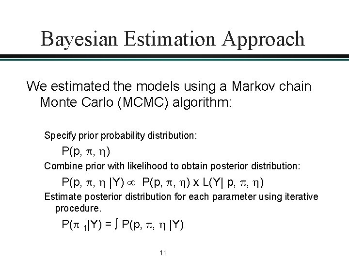 Bayesian Estimation Approach We estimated the models using a Markov chain Monte Carlo (MCMC) Bayesian Estimation Approach We estimated the models using a Markov chain Monte Carlo (MCMC)