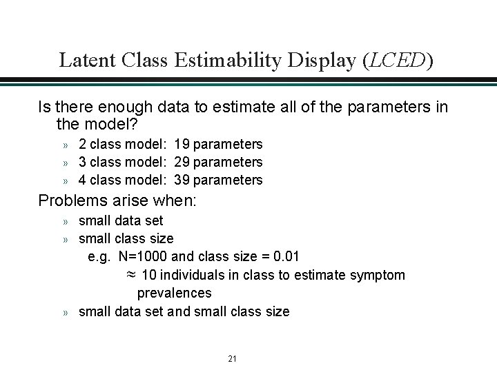 Latent Class Estimability Display (LCED) Is there enough data to estimate all of the Latent Class Estimability Display (LCED) Is there enough data to estimate all of the