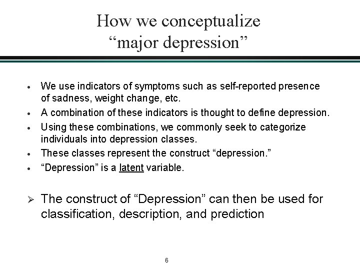 How we conceptualize “major depression” · · · Ø We use indicators of symptoms How we conceptualize “major depression” · · · Ø We use indicators of symptoms