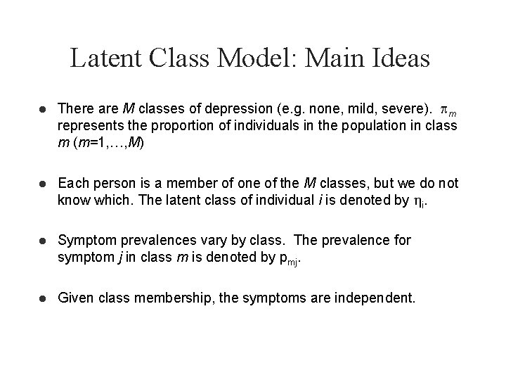 Latent Class Model: Main Ideas l There are M classes of depression (e. g. Latent Class Model: Main Ideas l There are M classes of depression (e. g.