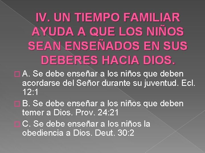 IV. UN TIEMPO FAMILIAR AYUDA A QUE LOS NIÑOS SEAN ENSEÑADOS EN SUS DEBERES IV. UN TIEMPO FAMILIAR AYUDA A QUE LOS NIÑOS SEAN ENSEÑADOS EN SUS DEBERES