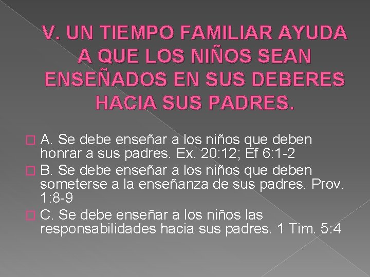 V. UN TIEMPO FAMILIAR AYUDA A QUE LOS NIÑOS SEAN ENSEÑADOS EN SUS DEBERES V. UN TIEMPO FAMILIAR AYUDA A QUE LOS NIÑOS SEAN ENSEÑADOS EN SUS DEBERES