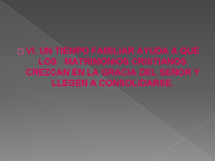 � VI. UN TIEMPO FAMILIAR AYUDA A QUE LOS MATRIMONIOS CRISTIANOS CREZCAN EN LA � VI. UN TIEMPO FAMILIAR AYUDA A QUE LOS MATRIMONIOS CRISTIANOS CREZCAN EN LA