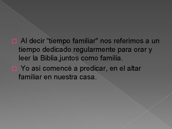 Al decir “tiempo familiar" nos referimos a un tiempo dedicado regularmente para orar y Al decir “tiempo familiar" nos referimos a un tiempo dedicado regularmente para orar y