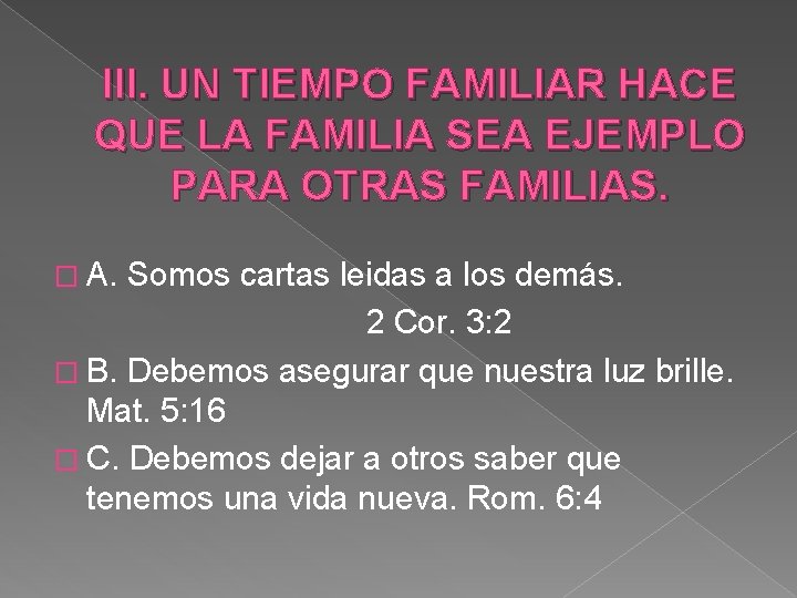 III. UN TIEMPO FAMILIAR HACE QUE LA FAMILIA SEA EJEMPLO PARA OTRAS FAMILIAS. � III. UN TIEMPO FAMILIAR HACE QUE LA FAMILIA SEA EJEMPLO PARA OTRAS FAMILIAS. �