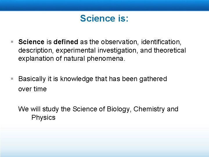 Science is: § Science is defined as the observation, identification, description, experimental investigation, and