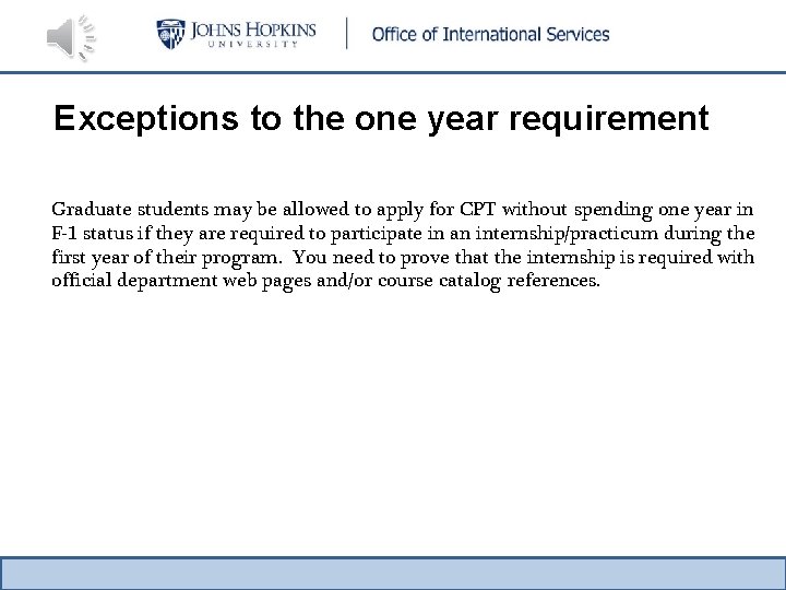 Exceptions to the one year requirement Graduate students may be allowed to apply for