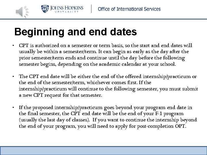Beginning and end dates • CPT is authorized on a semester or term basis,