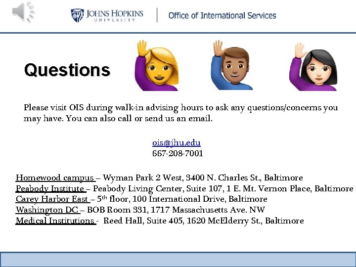 Questions Please visit OIS during walk-in advising hours to ask any questions/concerns you may