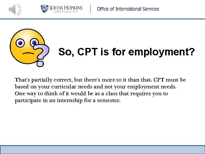 So, CPT is for employment? That’s partially correct, but there’s more to it than