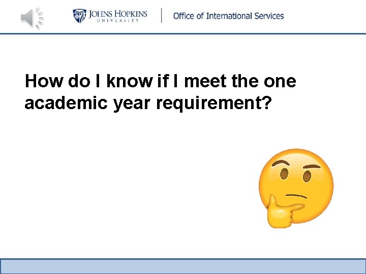 How do I know if I meet the one academic year requirement? 