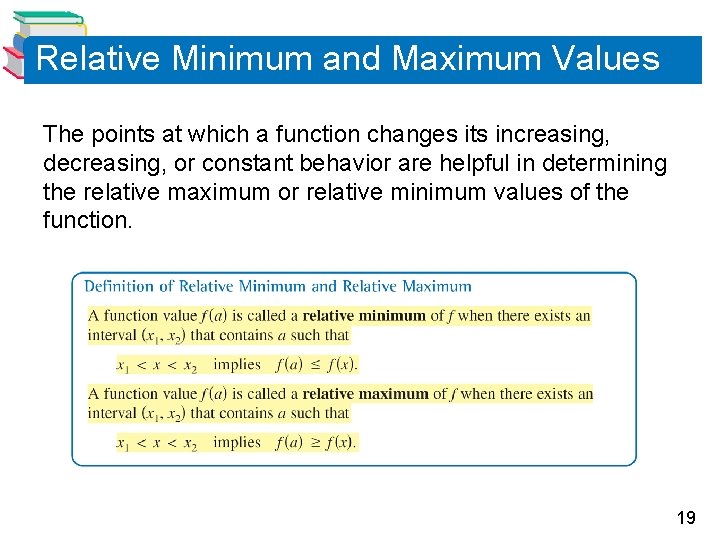 Relative Minimum and Maximum Values The points at which a function changes its increasing,