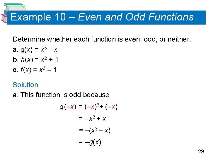 Example 10 – Even and Odd Functions Determine whether each function is even, odd,