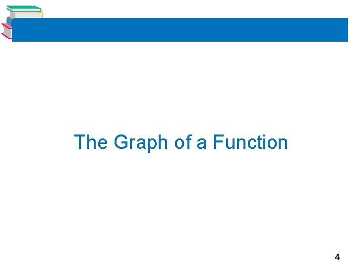 The Graph of a Function 4 